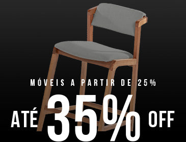 MÓVEIS A PARTIR DE 25% ATÉ 35% OFF